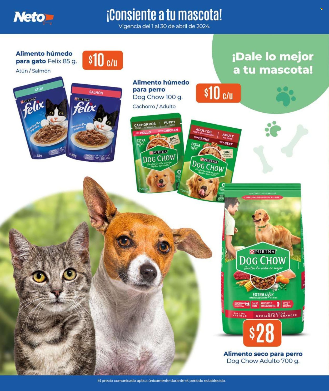thumbnail - Folleto actual Tiendas Neto - 1.4.2024 - 30.4.2024 - Ventas - Felix, Purina, alimento para perros, alimentos para mascota, alimento para gatos. Página 10.